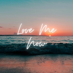 Love Me Now