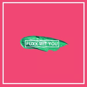 Fuxx wit u (feat. Brick)