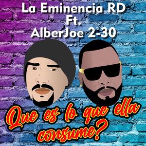 Que es lo que ella consume (feat. Alber Joe 2-30)