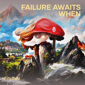 Failure Awaits When