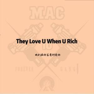 They Love U When U Rich