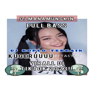 Dj Kugeru Koplo Terbaik ManaMungkin x Remix Tasya