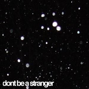 dont be a stranger