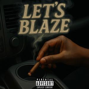 Lets Blaze (Explicit)