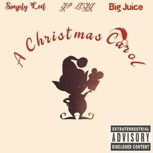 A CHRISTMAS CAROL (feat. YP Leyg & Big Juice)