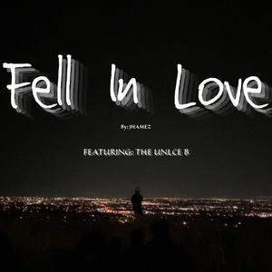 Jhamez - Fell In Love (feat. The Uncle B)