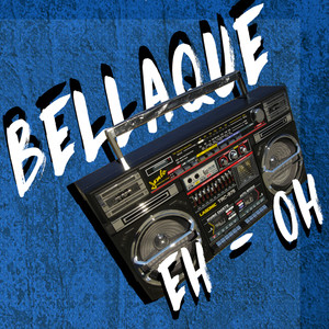 Bellaque Eh Oh (Explicit)