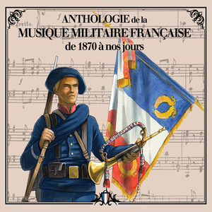 Anthologie de la musique militaire française - De 1870 à nos jours