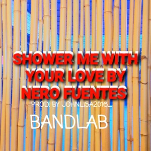 Shower me with your love