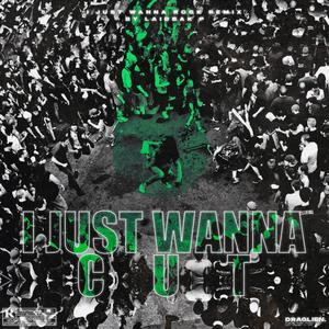 I Just Wanna Cut (Explicit)