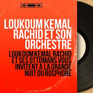 Loukoum Kemal Rachid et ses Ottomans vous invitent à la grande nuit du Bosphore