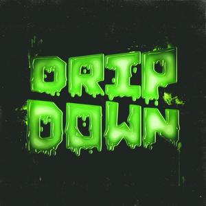 DRIP DOWN (Explicit)