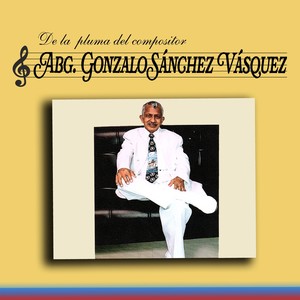 De La Pluma Del Compositor: Abg. Gonzalo Sánchez Vásquez