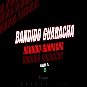 BANDIDO (GUARACHA)