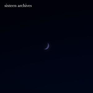 Sixteen Archives (Explicit)