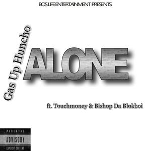 Alone (feat. Touchmoney & Bishop Da Blokboi) (Explicit)