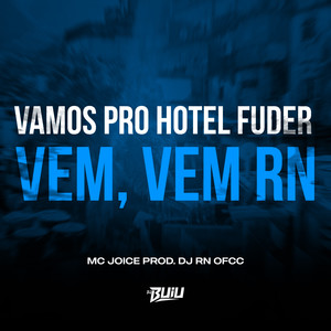 Vamos Pro Hotel Fuder, Vem, Vem RN (Explicit)