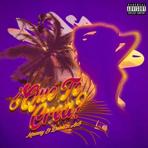 Qué Te Crea (Explicit)