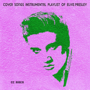 Cover Songs Instrumental Playlist of Elvis Presley