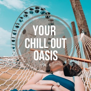 Your Chill out Oasis Vol. 6