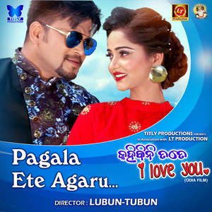 Pagala Ete Agaru (From "Kahibini Tate I Love You")