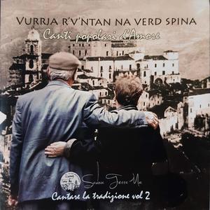 Cantare la tradizione, Vol. 2 - Vurrja r'v'ntan na verd spina