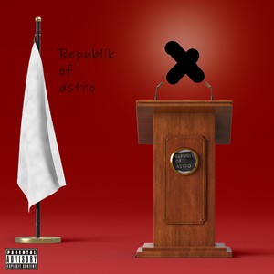 Republik of Astro (Explicit)