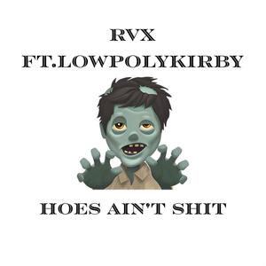 Hoes Ain't **** (feat. RVX) (Explicit)