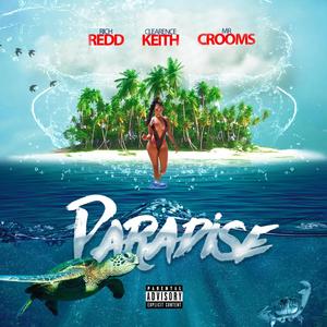 Paradise (feat. Clearence Keith & Mr. Crooms) [Explicit]