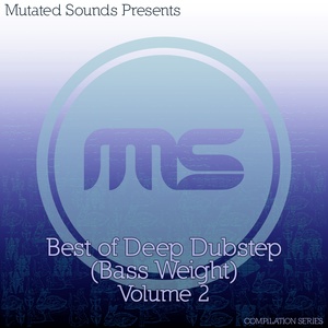 Mutated Sounds Presents: Best of Deep Dubstep Bass Weight, Vol. 2 (Compilation Series)