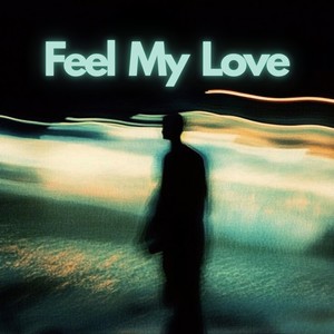 Feel My Love