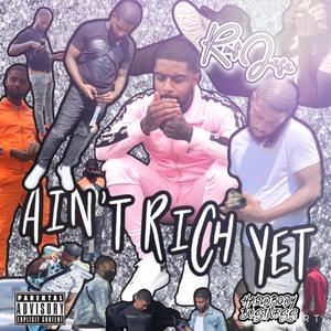 Ain't Rich Yet (Explicit)