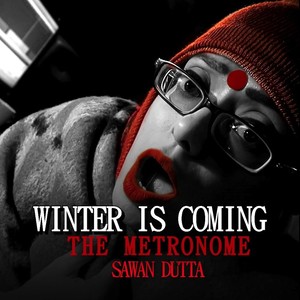 Winter Is Coming / The Metronome