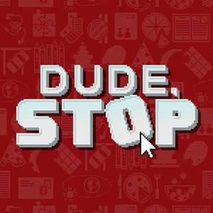 Dude, Stop (Original Game Soundtrack)