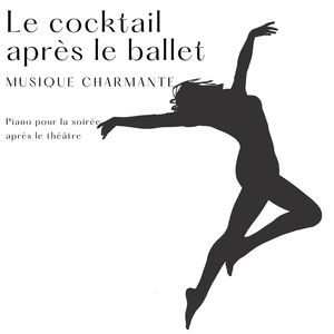 Le cocktail après le ballet: Piano pour la soirée après le théâtre, musique charmante pour la fête