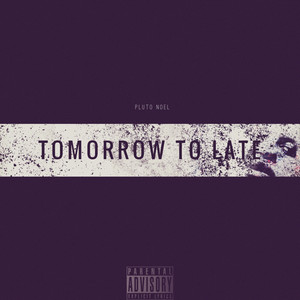 Tomorrow to Late (Explicit)