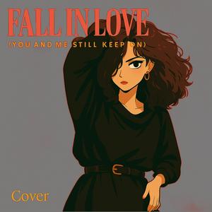 (You And Me Still Keep On) Fall In Love 1981
