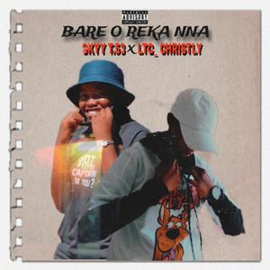 Bare O Reka Nna (feat. Ltc_Christly)