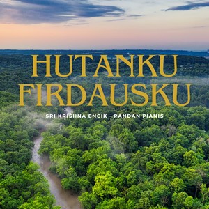 Hutanku Firdausku (From 