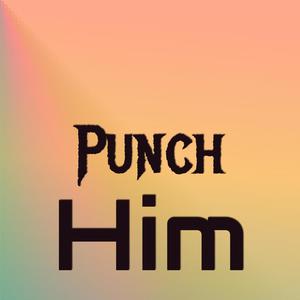 Punch Him