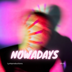 Nowadays (Explicit)