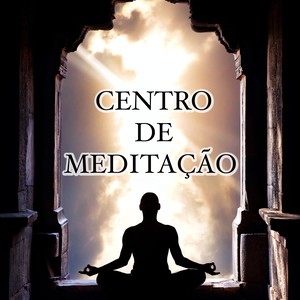 Centro de Meditação - Musica Relaxante para Meditação para Dormir