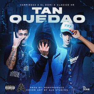 Tan Quedao (feat. EL DOMI & CLASICO HR) (Explicit)