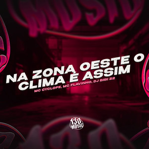 Na Zona Oeste o Clima é Assim (Explicit)