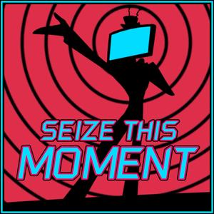 Seize This Moment (Vox) (feat. Oricadia & St4ticFilms)