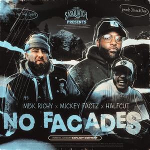 No Facades (feat. MBK Richy, Mickey Factz, Halfcut & Tone Spliff) (Explicit)