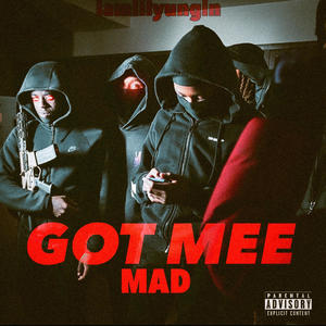 GOT MEE MAD (Explicit)