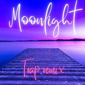 Moonlight (Trap Remix)