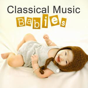 Classical Music Babies – Mozart for Baby, Calm Music to Rest, Dreamland Babies