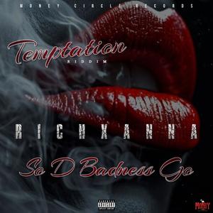 So D Badness Go (feat. RichXAnna) (Temptation Riddim|Explicit)